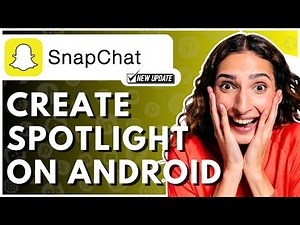 How To Create Snapchat Spotlight On Android - Full Guide