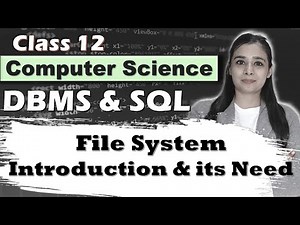 Database & SQL | File System | Introduction & its Need | Class 12 CS/IP | Part 1