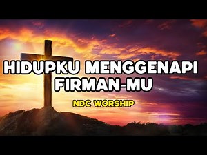 Hidupku Menggenapi FirmanMu Medley - NDC Worship (LIRIK) Lagu Rohani Kristen Terbaru 2024 Terpopuler