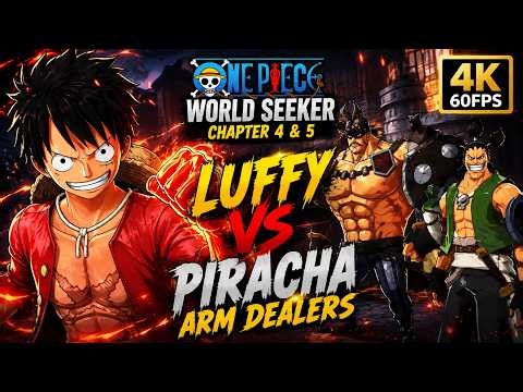 ONE PIECE WORLD SEEKER Gameplay Walkthrough | Chapter 4 & 5 Luffy vs Piracha Arm Dealers (4K 60FPS)