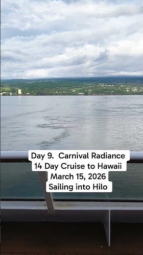 Day 9 - Carnival Radiance. 14 Day Cruise to Hawaii. March 15, 2026. Sailing into Hilo.