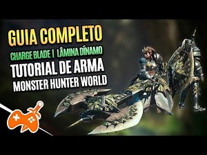Monster Hunter World | Dynamo Blade - Charge Blade Tutorial / Weapon Guide [Combos | Tips]
