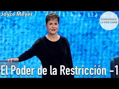 El Poder de la Restricción -1 | Joyce Meyer
