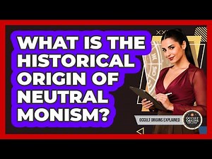 What Is The Historical Origin Of Neutral Monism?