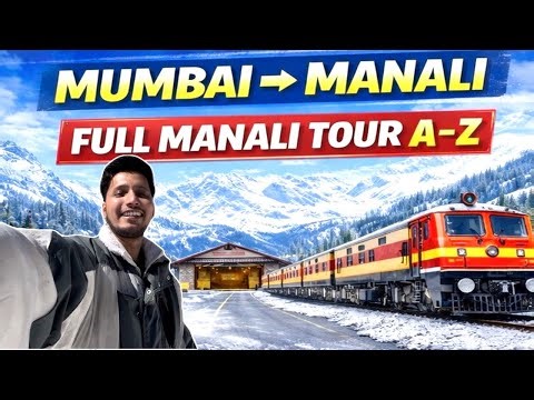 Mumbai to Manali by Train 🚆 | Complete Manali Tour A-Z | Manali Tourist Places | Manali Travel Guide