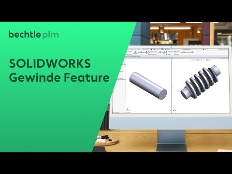 SOLIDWORKS Gewinde Feature schnell und einfach erstellen