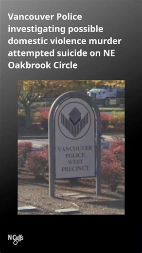 Vancouver Police investigating domestic violence homicide on NE Oakbrook Circle on Thursday night