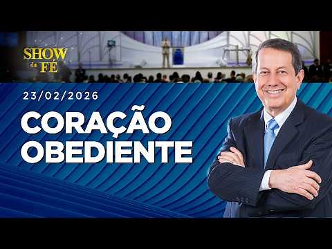 Show da Fé | Coração obediente (23/02/2026)
