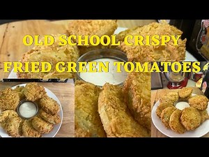 A Southern Tradition For Green Tomatoes/OLD SCHOOL FRIED GREEN TOMATOES