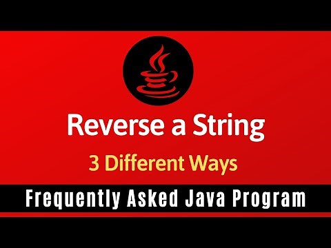 Frequently Asked Java Program 03: Reverse A String | 3 Ways of Reverse a String