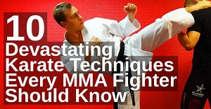 10 Devastating Karate Techniques Every MMA Fighter Should Know [ VIDEO]