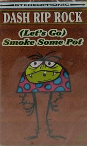 Dash Rip Rock - (Let's Go) Smoke Some Pot
