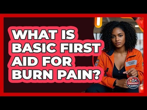 What Is Basic First Aid For Burn Pain?