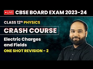 Electric Charges and Fields - One Shot Revision (Part 2) | Class 12 Physics Crash Course Ch 1 | LIVE