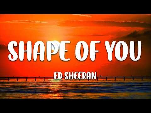 Ed Sheeran - Shape of You (Lyrics)