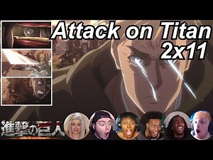 Attack on Titan 2x11 Reactions | Great Anime Reactors!!! | 【進撃の巨人】【海外の反応】