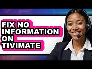 How to Fix No Information on Tivimate - Step by Step