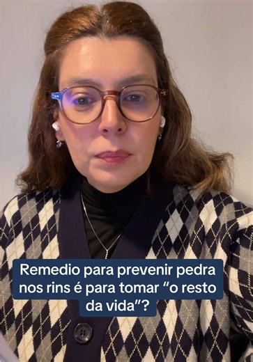 Remédio para prevenir pedra nos rins: preciso tomar para o resto da vida?