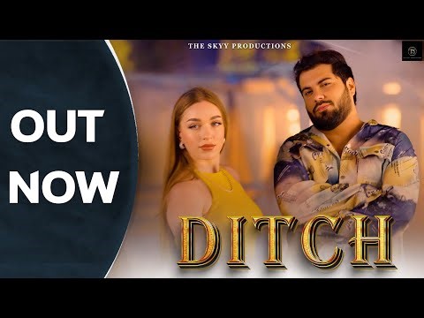 Ditch | Latest Song | The Skyy | Baby Sandhu | Lera Nova | Utkarsha Verma | The Skyy Productions |