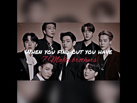 When you find out you have 7 mafia brothers (BTS Oneshot)