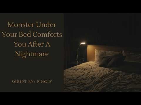 Monster Under Your Bed Comforts You After A Nightmare [ASMR RP][M4F][Nightmare Comfort]