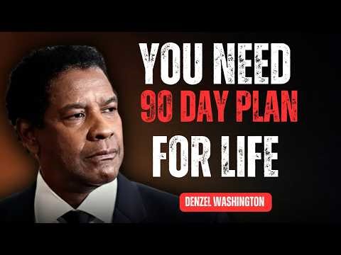 You Need a 90 Day Plan – Denzel Washington Life Advice