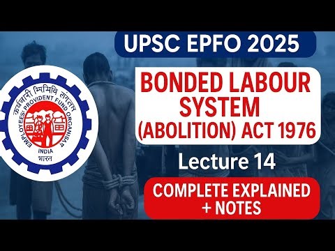 Bonded Labour System (Abolition) Act 1976 | UPSC EPFO/APFC 2025 | Lecture 14 | Explanation + Notes