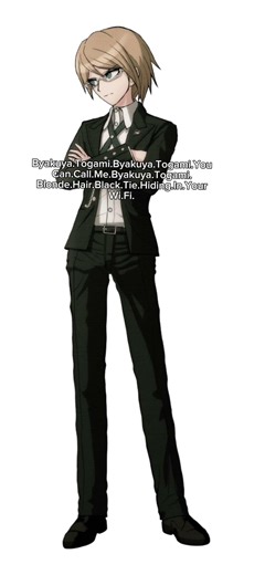 Byakuya Togami Byakuya Togami you can call me Byakuya Togami blonde hair black tie hiding in ur WiFi
