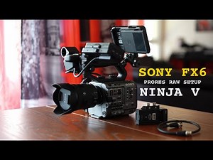 Sony FX 6 & Ninja V - ProRes RAW setup guide