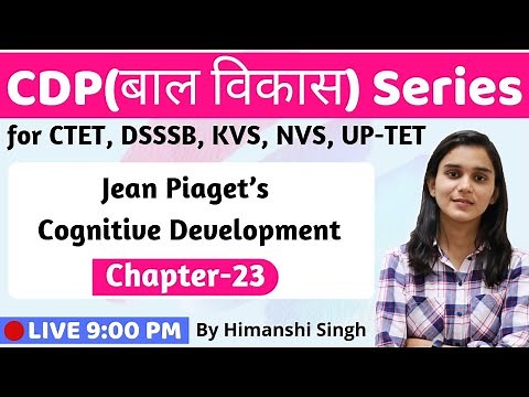 Jean Piaget's Cognitive Development Theory | Lesson-23 | for CTET, DSSSB, KVS, UP-TET-2019