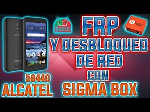 FRP + UNLOCK ALCATEL 5044C - SIGMABOX