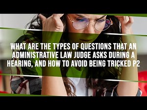 Questions An Administrative Law Judge May Ask During A Social Security Disability Hearing, Part 2