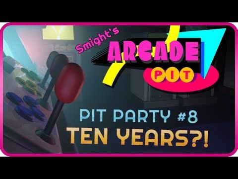 Arcade Pit: 10 YEARS OF PIT PARTY! - Game #8 ('Arcade Peat moss' vs. 'Arcade Pete')