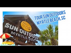 Come Tour Sun Outdoors Myrtle Beach!!!!