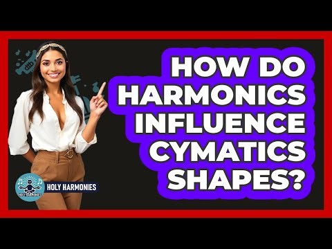 How Do Harmonics Influence Cymatics Shapes? - Holy Harmonies
