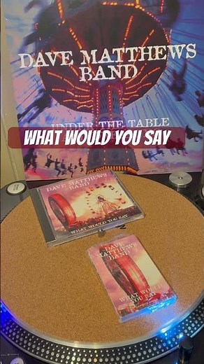 “What Would you say” by Dave Matthews Band