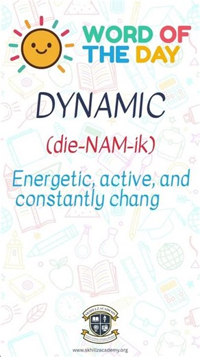 Skhillz Word of the Day | Dynamic (die-NAM-ik)
