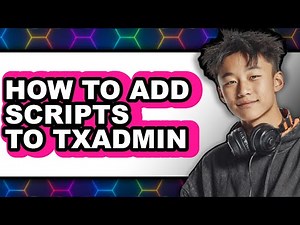 How to Add Scripts to Txadmin (updated)