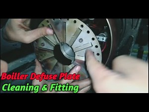 Boiler Defuser plate cleaning & fitting.