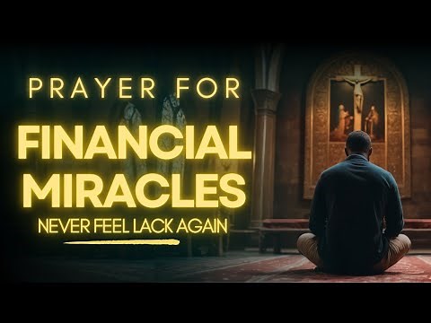 FINANCIAL MIRACLE PRAYER | Powerful Prayer for Abundance & Breakthrough in Your Finances