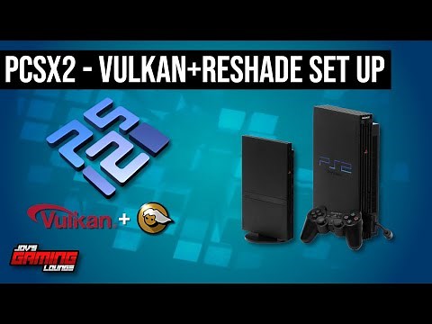 PCSX2 Set up & Configure for PC | Vulkan & Reshade (Early 2022)