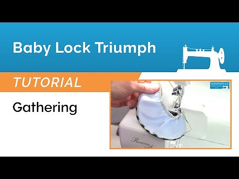 Baby Lock Triumph Tutorial - Gathering