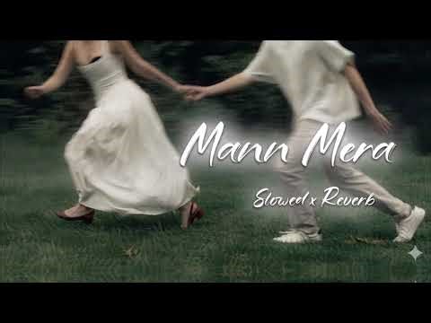 Mann mera (Original Version) | Slowed + Reverb | Gajendra Verma | #song #lofi #slowedandreverb