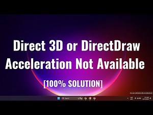 Direct 3D or DirectDraw Acceleration Not Available on Windows 11 [Solution]