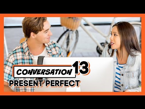 😃 CONVERSACIÓN EN INGLÉS CON PRESENT PERFECT - LECCIÓN 13