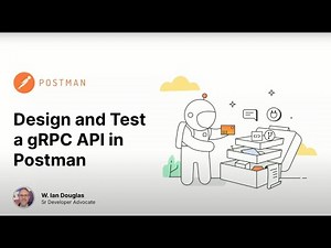 Building and Testing a gRPC API from Scratch Unleash the Potential with Postman W Ian Douglas