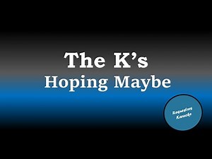 The K's - Hoping Maybe (Karaoke Version)