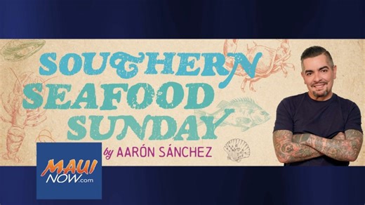 Tickets available for Southern Seafood Sunday, hosted by celebrity chef Aarón Sánchez | Maui Now