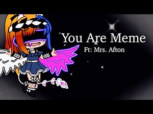 You Are / Meme / Mrs. Afton / FNAF