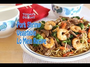 How to Make Pork Shrimp Vegetable Lo Mein YouTube - Today's Delight
